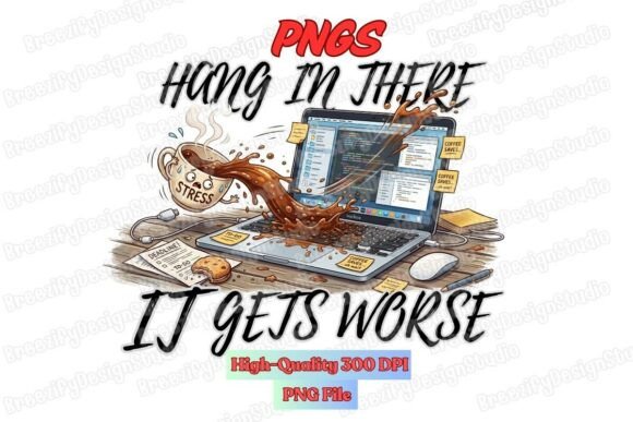 Hang in There It Gets Worse Funny PNG PC