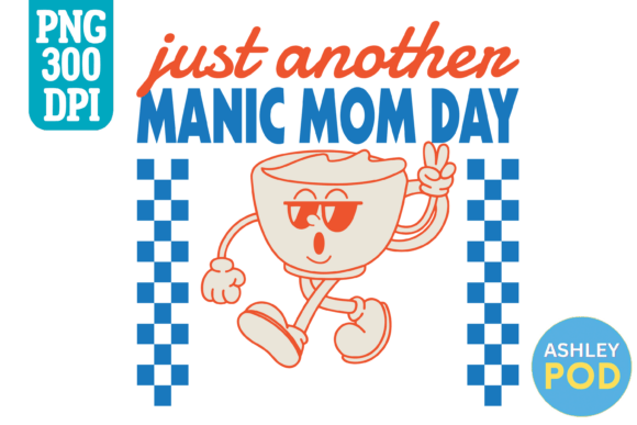 Manic Mom Day PNG - Retro Coffee Mug Graphic by AshleyPod · Creative ...