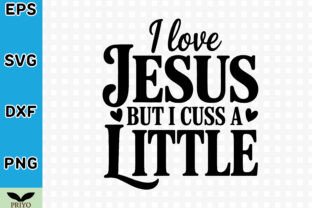 I Love Jesus but I Cuss a Little SVG Graphic by Priyo Design Shop ...