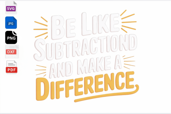 Be Like Subtraction Make a Difference
