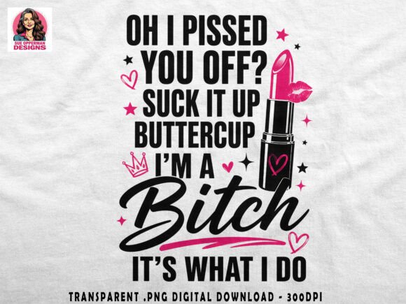 Title: Sassy Lipstick PNG | Funny Bitch Graphic Crafts By Sue Opperman Designs