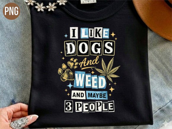 I like dogs and weed lover funny T-shirt PNG for 420 dog dads