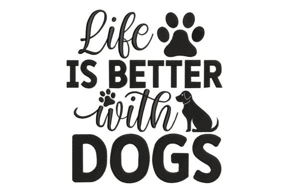 Life is Better with Dogs