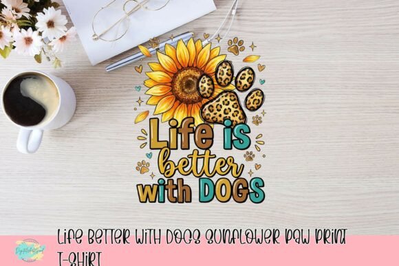 Life is Better with Dogs sunflower paw print t-shirt SVG design for Cricut HTV