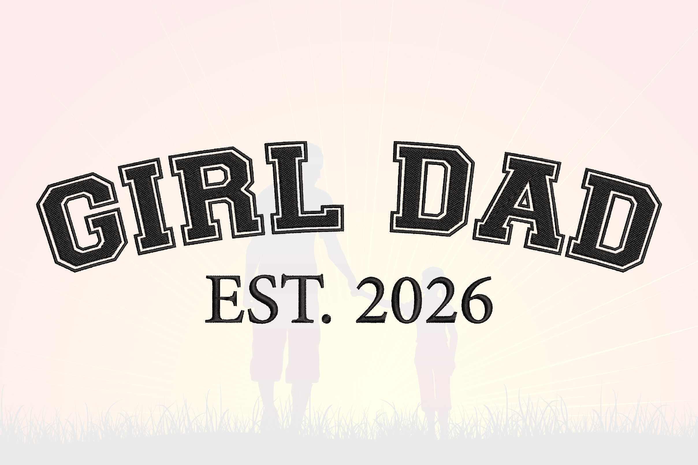 Girl Dad EST 2026 Embroidery Design