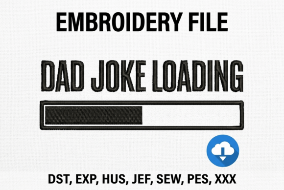Dad Joke Loading Machine Embroidery