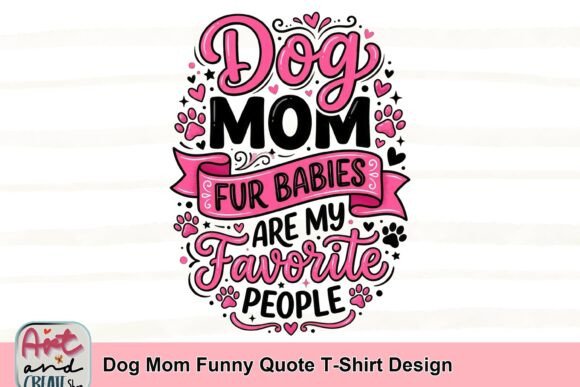 Dog Mom Funny Quote T-Shirt Design Graphic by art and create shop ...