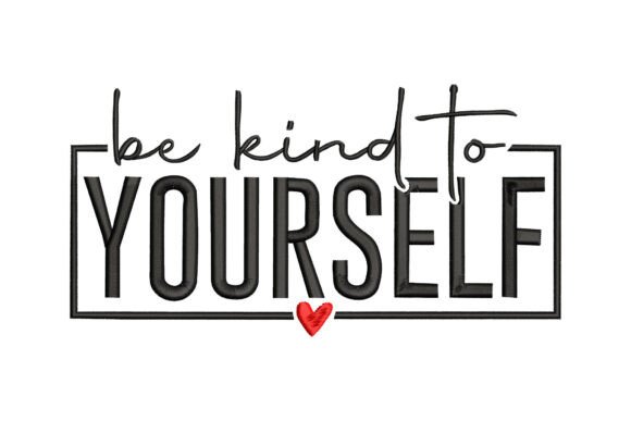 Be Kind to Yourself