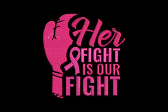 Her Fight is Our Fight Breast Cancer