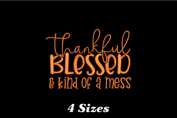 Thankful Blessed and Kind of a Mess