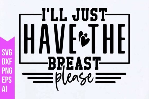 I’ll Just Have the Breast Please SVG