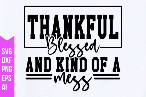 Thankful, Blessed and Kind of a Mess SVG