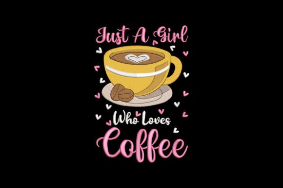 Just a Girl Who Loves Coffee