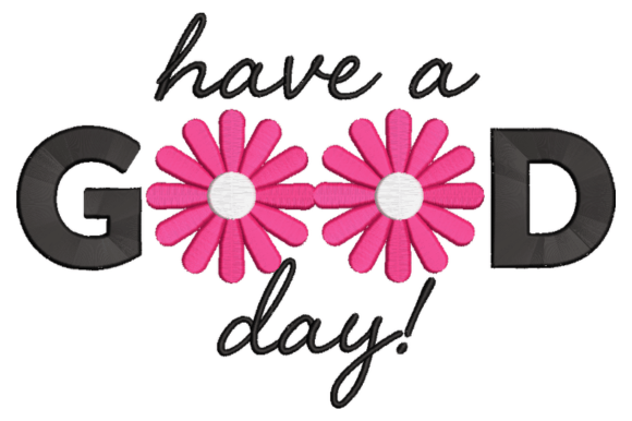 Have a Good Day Embroidery Design