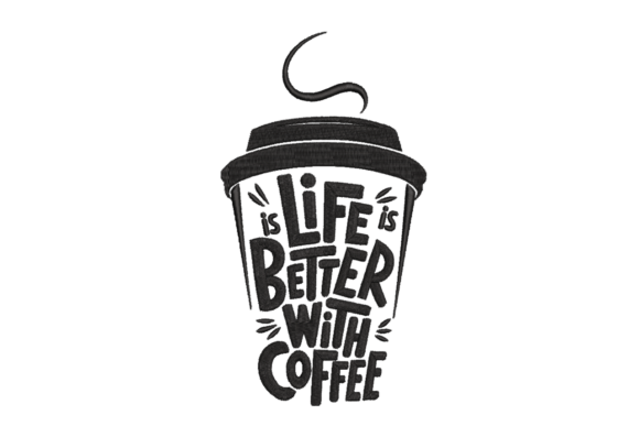 Life is Better with Coffee