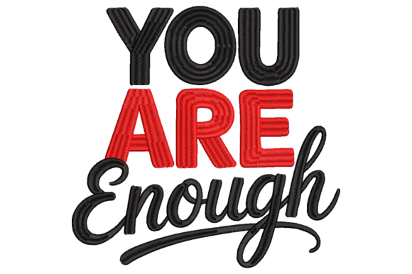 You Are Enough Embroidery Design