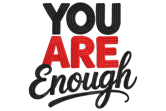 You Are Enough Embroidery Design