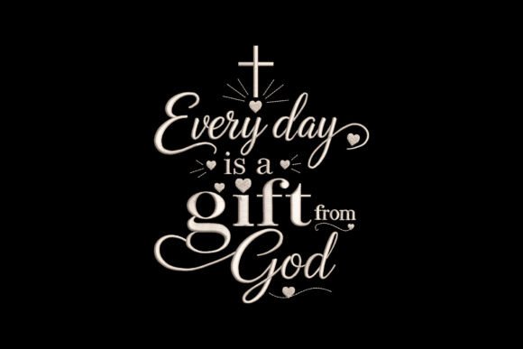 Every Day is a Gift from God
