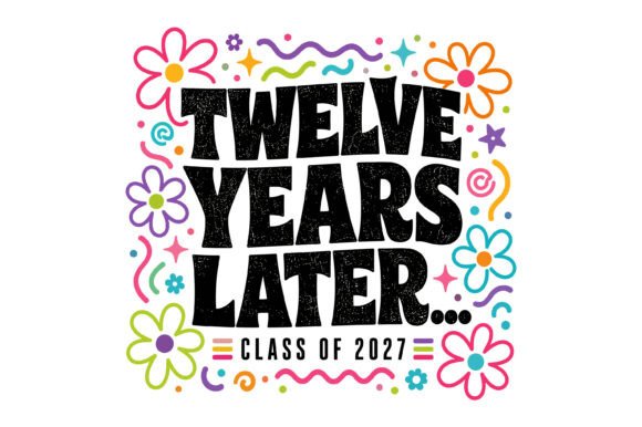 Twelve Years Later Class of 2027