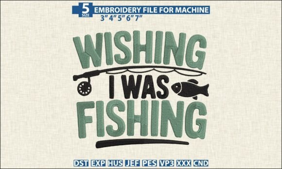 Wishing I Was Fishing DST PES Embroidery