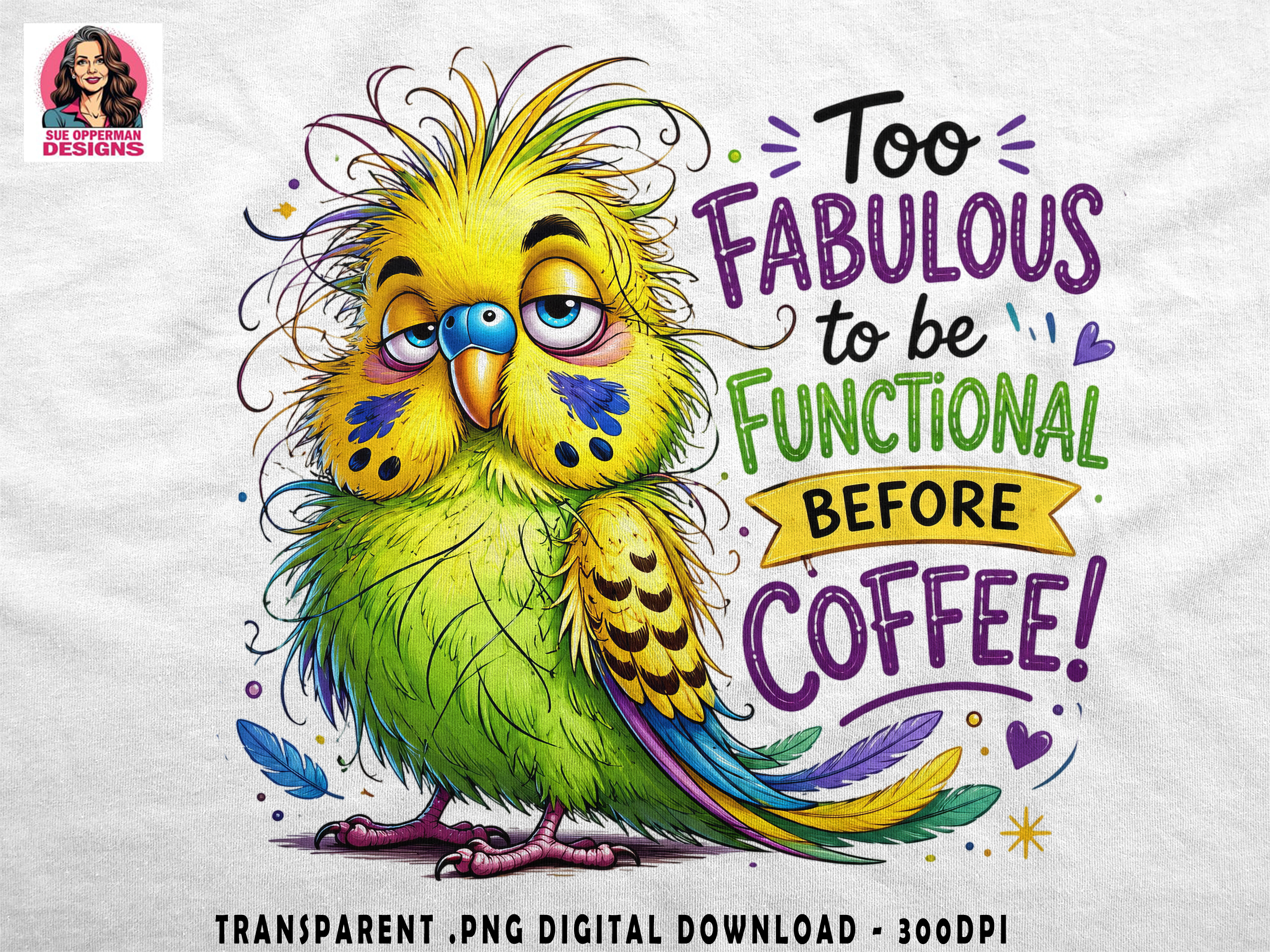 Too Fabulous | Funny Parakeet Coffee PNG