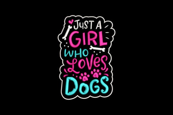 Just a Girl Who Loves Dogs