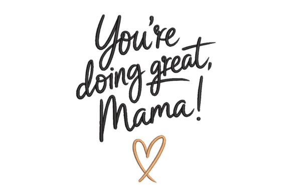 You’re Doing Great Mama