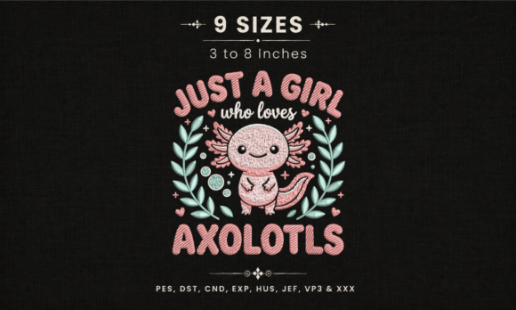 Just a Girl Who Loves Axolotls Embroidery