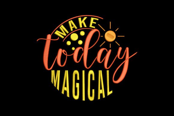 Make Today Magical