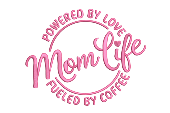 Mom Life Powered by Love