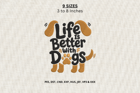 Life is Better with Dogs Embroidery DST