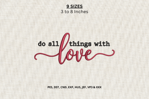 Do All Things with Love Embroidery File