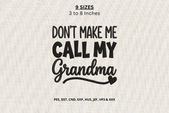 Don’t Make Me Call My Grandma Embroidery