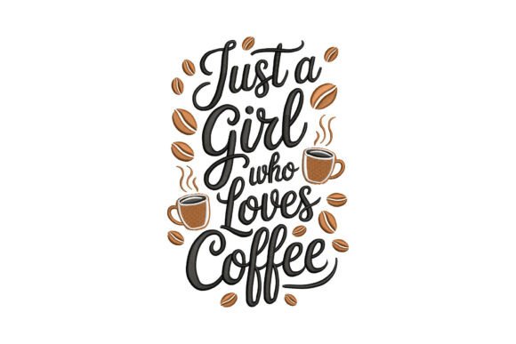 Just a Girl Who Loves Coffee