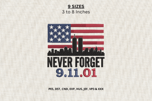 Never Forget 9.11.01 Machine Embroidery