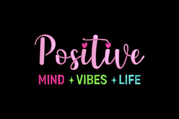 Positive Mind Vibes Life
