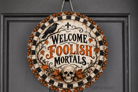 Welcome Foolish Mortals Door Sign