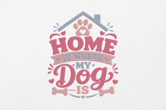 Home is Where My Dog is Embroidery
