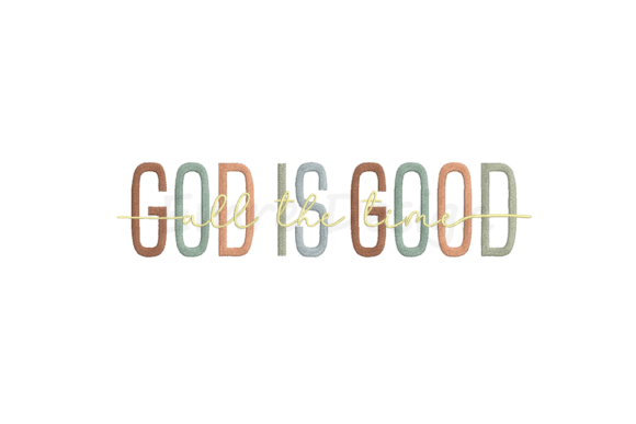 God is Good All the Time Embroidery