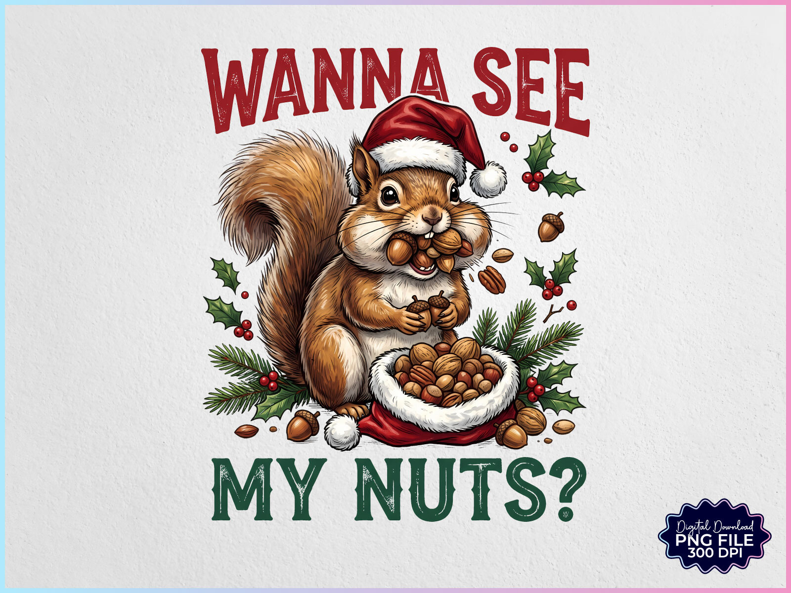Wanna See My Nuts Christmas Squirrel PNG