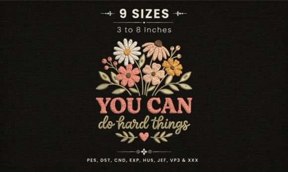 You Can Do Hard Things Floral DST Design