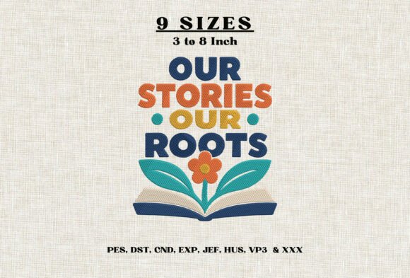 Our Stories Our Roots Embroidery Design