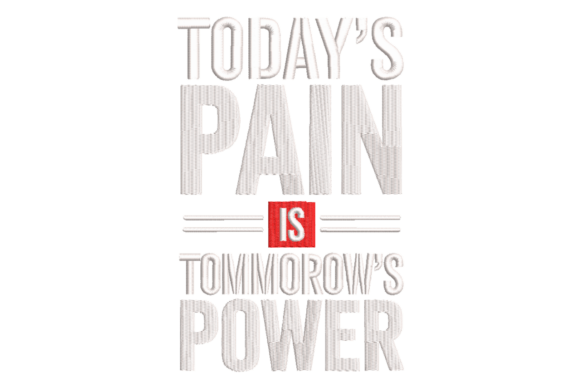 Today's Pain is Tomorrow's Power