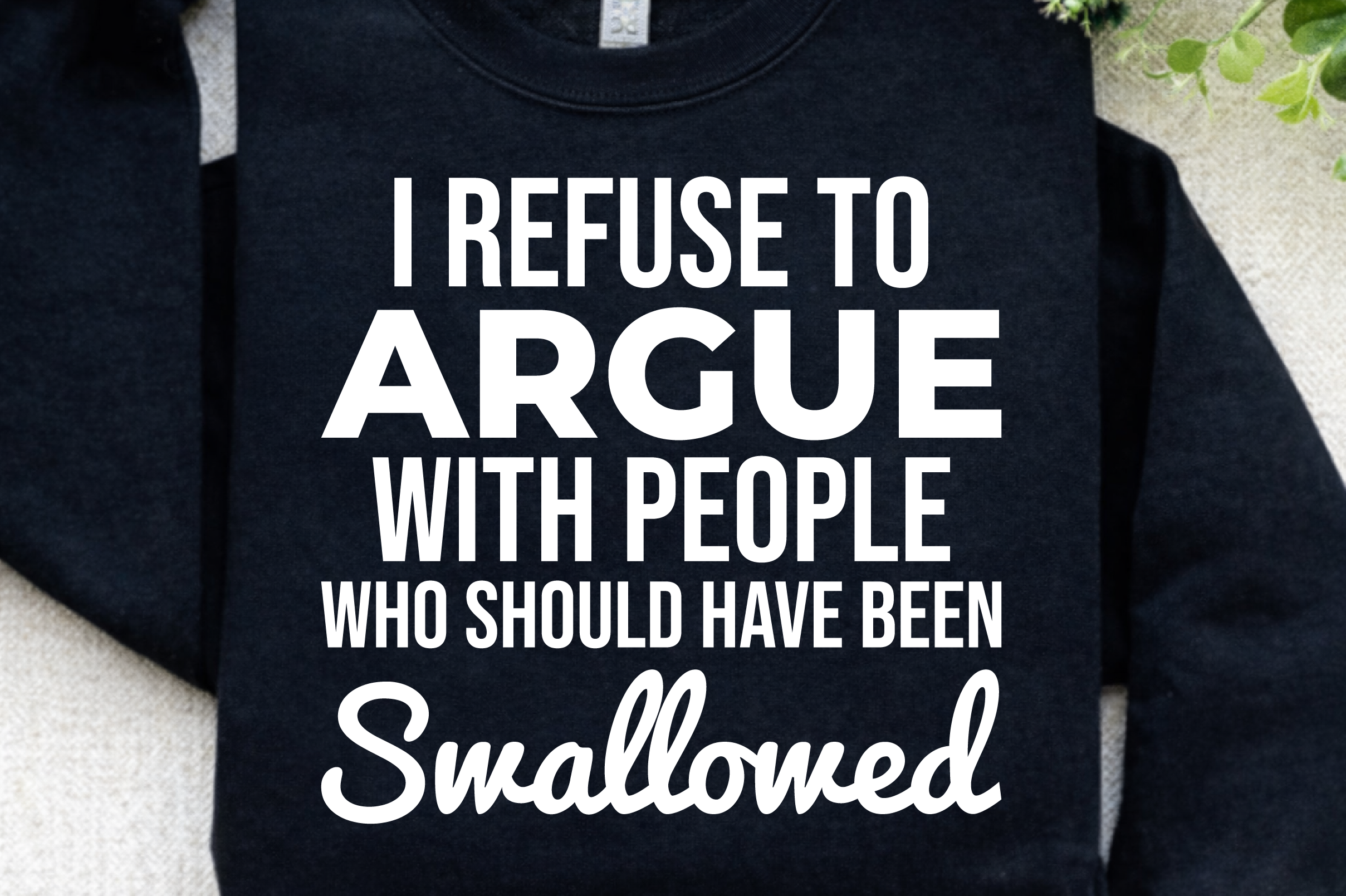Refuse To Argue Svg Funny Sarcastic Png