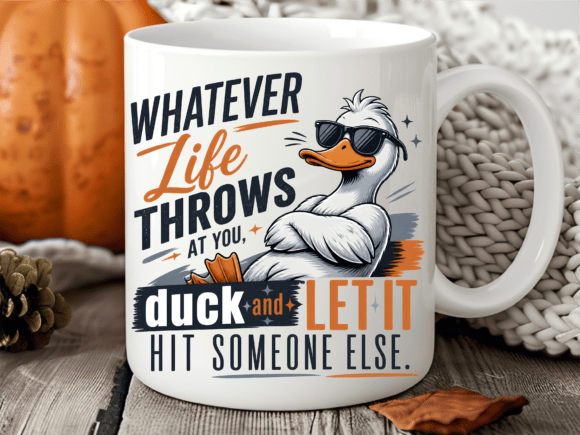 Funny Duck Quote Life Throws Mug Wrap
