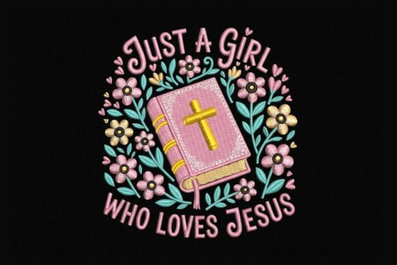 Just a Girl Who Loves Jesus Embroidery