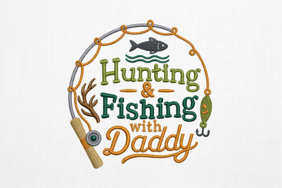 Hunting & Fishing with Daddy Embroidery