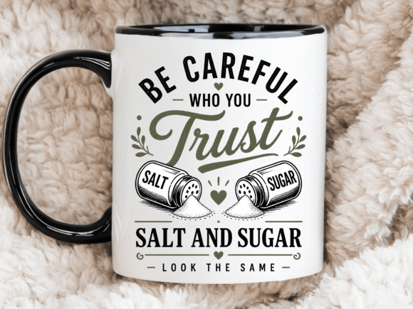 Funny Salt Sugar Trust Quote Mug Wrap