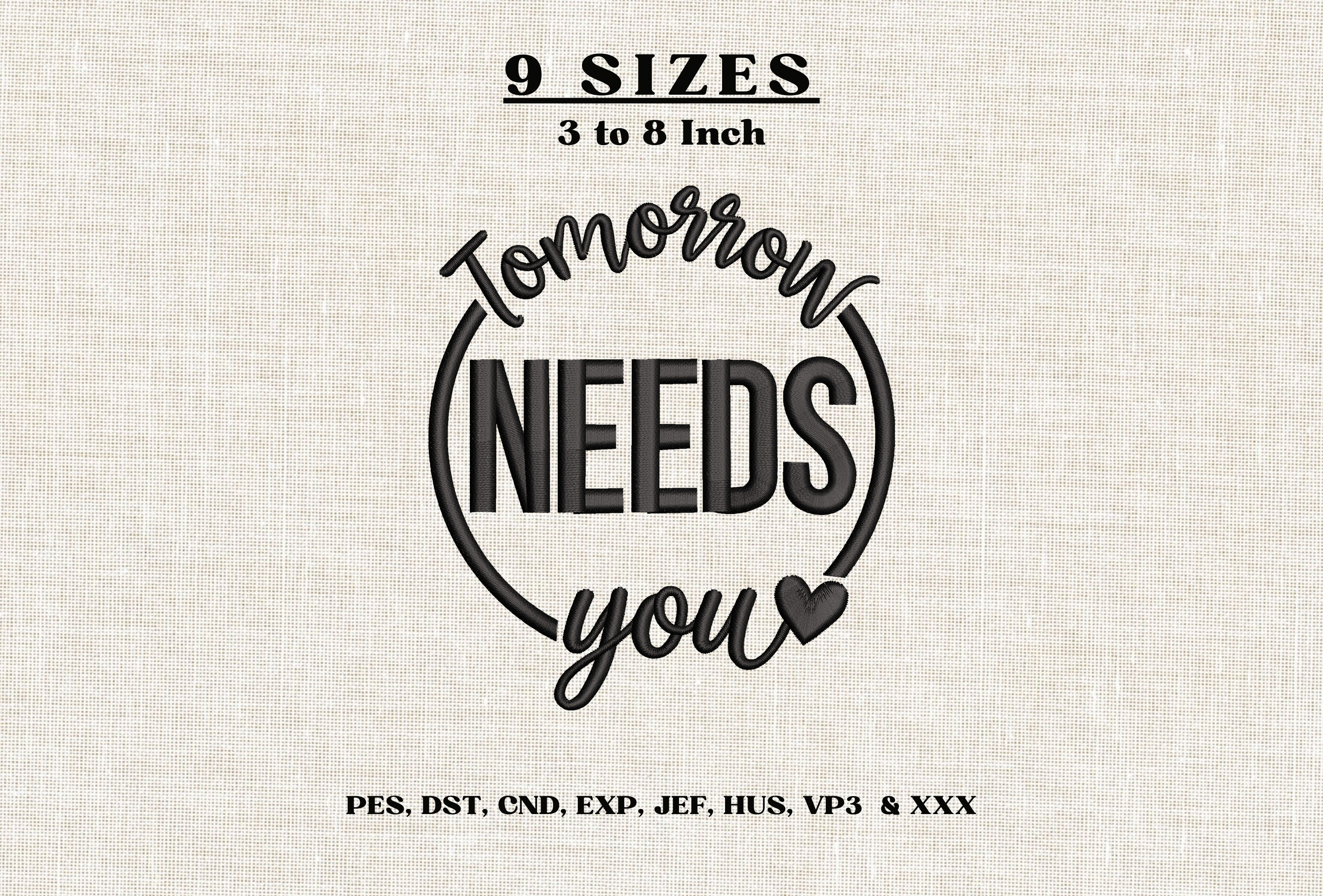 Tomorrow Needs You Embroidery Design DST