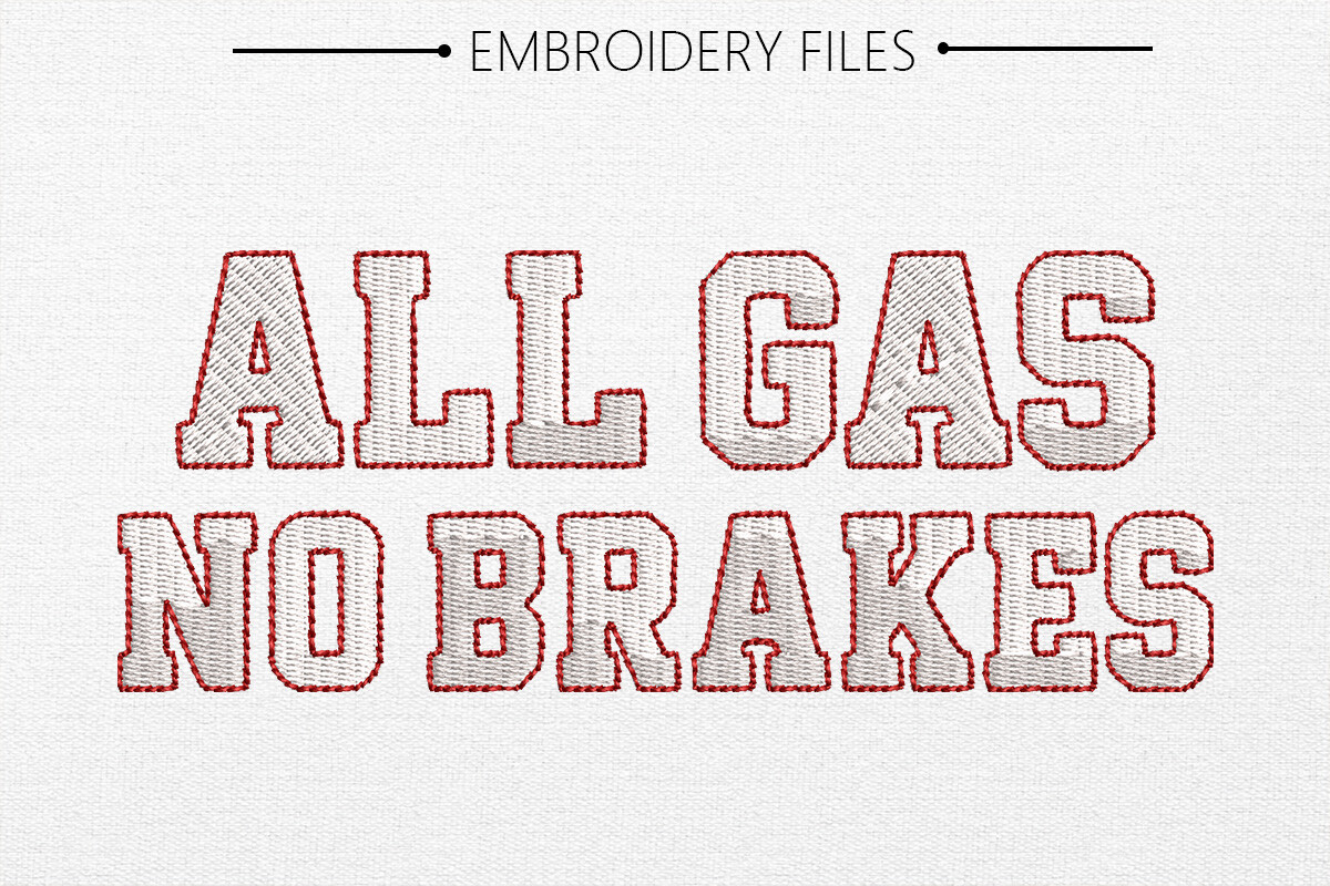 All Gas No Brakes Embroidery Design